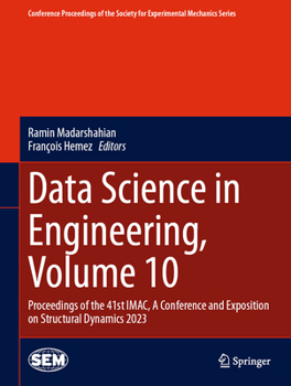 Hardcover Data Science in Engineering, Volume 10: Proceedings of the 41st Imac, a Conference and Exposition on Structural Dynamics 2023 Book