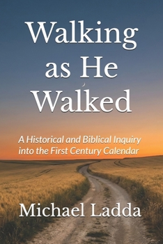 Paperback Walking as He Walked: A Historical and Biblical Inquiry into the First Century Calendar Book