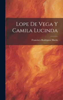 Hardcover Lope De Vega Y Camila Lucinda [Spanish] Book
