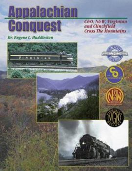 Hardcover Appalachian Conquest: C&O, N&W, Virginian and Clinchfield Cross the Mountains Book