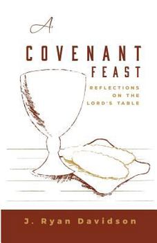 Paperback A Covenant Feast: Reflections on the Lord's Table Book