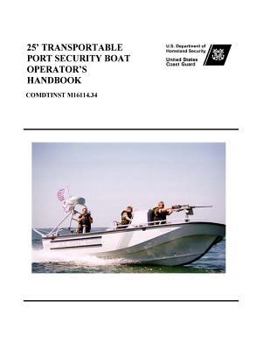 Paperback 25' TRANSPORTABLE PORT SECURITY BOAT OPERATOR'S Handbook COMDTINST M16114.34 Book