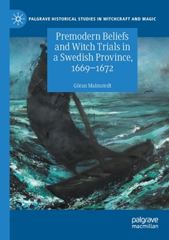 Paperback Premodern Beliefs and Witch Trials in a Swedish Province, 1669-1672 Book