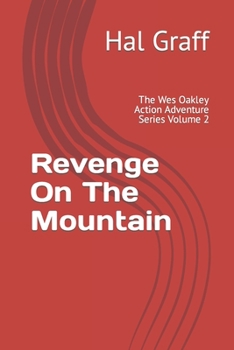 Paperback Revenge On The Mountain: The Wes Oakley Action Adventure Series Volume 2 Book