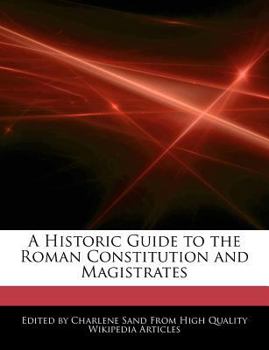 A Historic Guide to the Roman Constitution and Magistrates