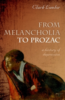 Hardcover From Melancholia to Prozac: A History of Depression Book