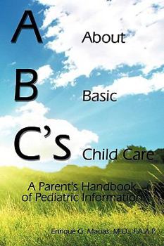 ABC's about Basic Child Care: A Parent's Handbook of Pediatric Information