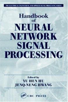 Hardcover Handbook of Neural Network Signal Processing (Electrical Engineering & Applied Signal Processing Series) Book