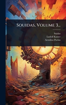 Souidas, Volume 3... (Latin Edition)