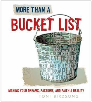 Hardcover More Than a Bucket List: Making Your Dreams, Passions, and Faith a Reality Book