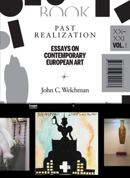 Paperback Past Realization, Volume 1: Essays on Contemporary European Art, XX-XXI Book