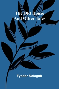 The Old House, and Other Tales