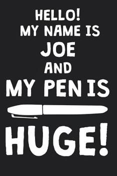 Paperback Hello! My Name Is JOE And My Pen Is Huge!: Blank Name Personalized & Customized Dirty Penis Joke Pun Notebook Journal for Men, Dotted. Men Writing Acc Book