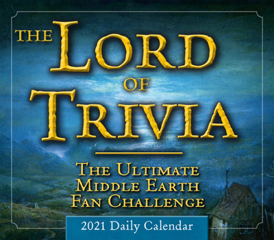 Calendar 2021 the Lord of Trivia -- The Ultimate Middle Earth Fan Challenge Boxed Daily Calendar Book