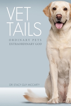 Paperback Vet "Tails": Ordinary Pets, Extraordinary God Book