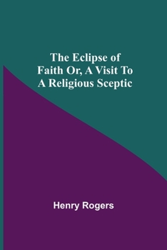 Paperback The Eclipse Of Faith Or, A Visit To A Religious Sceptic Book