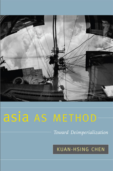 Paperback Asia as Method: Toward Deimperialization Book