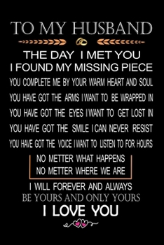 To My Husband the Day I Met You I Found My Missing Piece You:Cute Valentines Day Gifts for Husband Journal, gift for your wonderful husband on ... Thanksgiving Day: romantic gift  for Honey