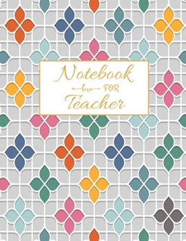 Notebook For Teacher: Blank Lined Teacher Notebook 115 pages Journal for math teacher gift, for Appreciation Gift Quote ... Gift, Retirement teacher or Gratitude