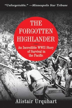 Paperback The Forgotten Highlander: An Incredible WWII Story of Survival in the Pacific Book