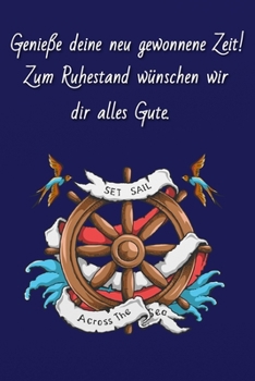 Paperback Genieße deine neu gewonnene Zeit!: Zum Ruhestand wünschen wir dir alles Gute. Abschiedsgeschenk Kollege, Rente, Rentner, Ruhestand, Abschiedsgeschenk [German] Book