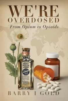 Paperback We're Overdosed: From Opium to Opioids Book