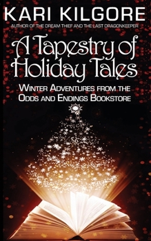 Paperback A Tapestry of Holiday Tales: Winter Adventures from the Odds and Endings Bookstore Book