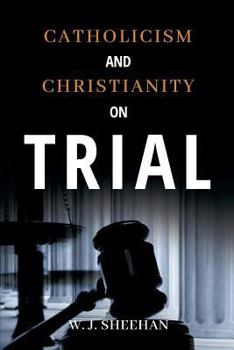 Paperback Catholicism and Christianity on Trial Book