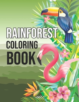 Paperback Rainforest Coloring Book: Fun Activity Rainforest Animals and Plants Coloring Book for Adults Relaxation - Protect the Wildlife Gifts for People Book