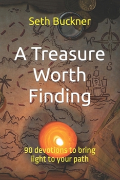 A Treasure Worth Finding: 90 devotions to bring light to your path