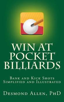 Paperback Win at Pocket Billiards: Bank and Kick Shots Simplified and Illustrated Book