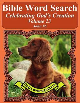 Bible Word Search Celebrating God's Creation Volume 23: John #5 Extra Large Print