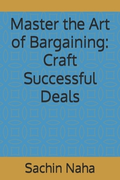 Master the Art of Bargaining: Craft Successful Deals