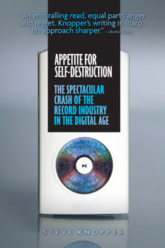 Paperback Appetite for Self-Destruction: The Spectacular Crash of the Record Industry in the Digital Age Book