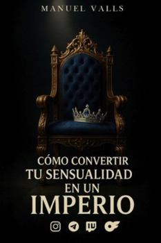 Paperback Cómo convertir tu sensualidad en un imperio [Spanish] Book