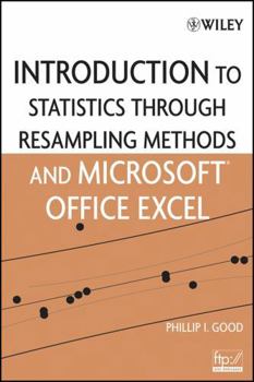 Introduction to Statistics Through Resampling Methods and Microsoft Office Excel