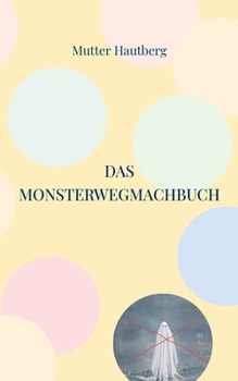 Paperback Das Monsterwegmachbuch: Beseitigt Geister, Monster und Albträume [German] Book