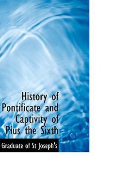 Paperback History of Pontificate and Captivity of Pius the Sixth Book