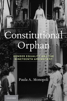 Hardcover Constitutional Orphan: Gender Equality and the Nineteenth Amendment Book