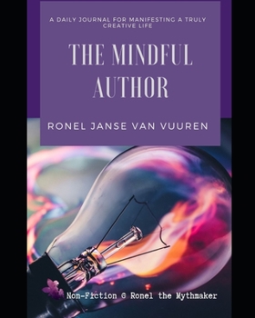 Paperback The Mindful Author: A Daily Journal for Manifesting a Truly Creative Life Book