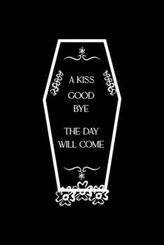 Paperback A Kiss Good Bye The Day Will Come: Custom Interior Grimoire Spell Paper Notebook Journal Way Better Than A Card Trendy Unique Gift Solid Black Ouija Book