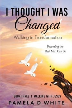 Paperback I Thought I was Changed: Walking in Transformation Book