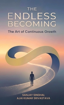 The Endless Becoming: The Art of Continuous Growth