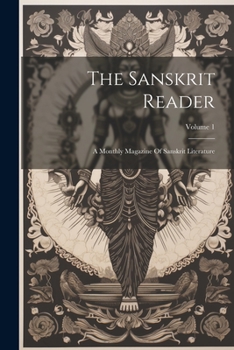 The Sanskrit Reader: A Monthly Magazine of Sanskrit Literature; Volume 1