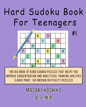 Paperback Hard Sudoku Book For Teenagers #1: The Big Book Of Hard Sudoku Puzzles That Helps You Improve Concentration And Analytical Thinking Abilities (Large P Book
