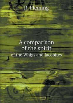 Paperback A comparison of the spirit of the Whigs and Jacobites Book