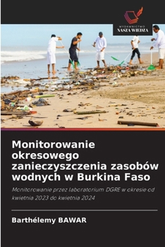 Monitorowanie okresowego zanieczyszczenia zasobów wodnych w Burkina Faso (Polish Edition)