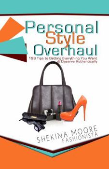 Paperback Personal Style Overhaul: 199 Tips to Getting Everything You Want & Deserve Authentically Book
