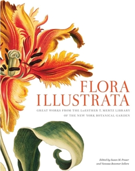 Hardcover Flora Illustrata: Great Works from the Luesther T. Mertz Library of the New York Botanical Garden Book