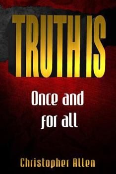 Paperback Truth Is...: At Long Last, Truth Is Explored and Revealed Book